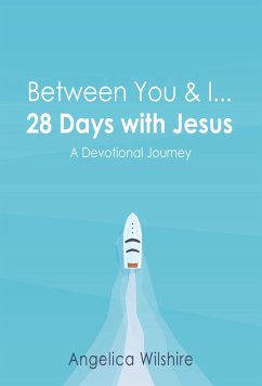 Between You & I - 28 Days With Jesus (eBook, ePUB) - Wilshire, Angelica