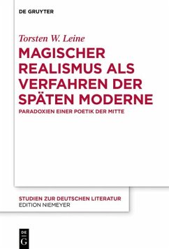 Magischer Realismus als Verfahren der späten Moderne (eBook, PDF) - Leine, Torsten W.
