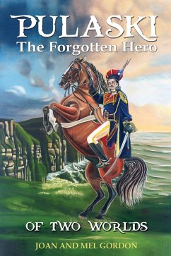 Pulaski The Forgotten Hero (eBook, ePUB) - Gordon, Joan; Gordon, Mel