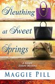 Sleuthing at Sweet Springs (The Sleuth Sisters Mysteries, #4) (eBook, ePUB)
