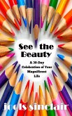 See the Beauty: A 30-Day Celebration of Your Magnificent Life (eBook, ePUB)