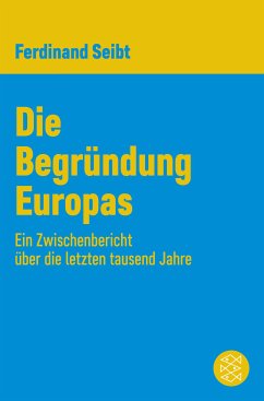 Die Begründung Europas (eBook, ePUB) - Seibt, Ferdinand