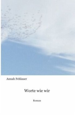 Worte wie wir - Fehlauer, Annah