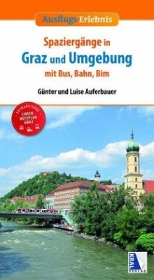 Spaziergänge in Graz und Umgebung mit Bus, Bahn und Bim - Auferbauer, Luise;Auferbauer, Günter