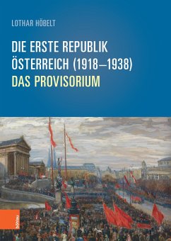 Die Erste Republik Österreich (1918-1938) - Höbelt, Lothar