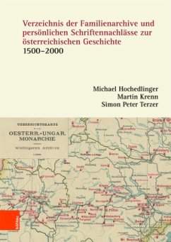 Verzeichnis der Familienarchive und persönlichen Schriftennachlässe zur österreichischen Geschichte - Hochedlinger, Michael;Krenn, Martin;Terzer, Simon Peter