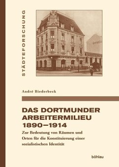 Das Dortmunder Arbeitermilieu 1890-1914 - Biederbeck, André