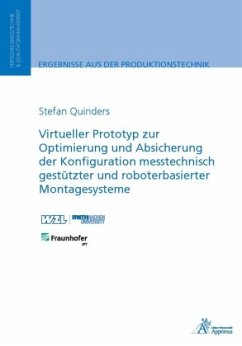 Virtueller Prototyp zur Optimierung und Absicherung der Konfiguration messtechnisch gestützter und roboterbasierter Mont - Quinders, Stefan