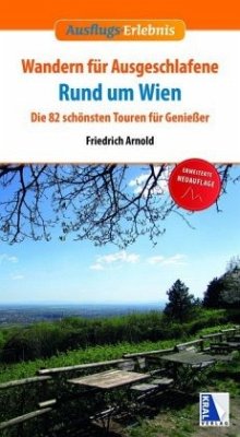 Wandern für Ausgeschlafene rund um Wien (3. Auflage) - Arnold, Friedrich
