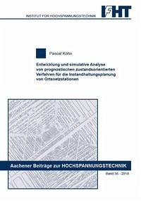 Entwicklung und simulative Analyse von prognostischen zustandsorientierten Verfahren für die Instandhaltungsplanung von Ortsnetzstationen - Köhn, Pascal