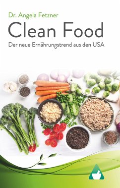 Clean Food - Der neue Ernährungstrend aus den USA - Fetzner, Angela