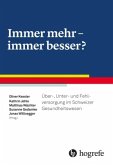 Immer mehr - immer besser?