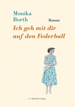 Ich geh mit dir auf den Federball - Borth, Monika