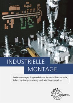 Industrielle Montage - Kaufmann, Hans;Kirchner, Arndt;Koke, Thomas