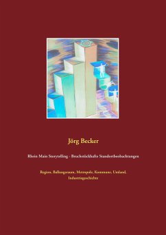 Rhein Main Storytelling - Bruchstückhafte Standortbeobachtungen - Becker, Jörg