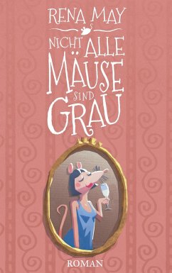 Nicht alle Mäuse sind grau - May, Rena