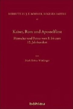 Kaiser, Rom und Apostelfürst - Wittlinger, Mark Tobias