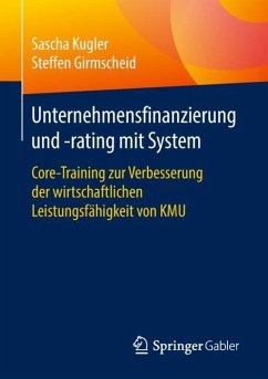 Unternehmensfinanzierung und -rating mit System - Kugler, Sascha;Girmscheid, Steffen