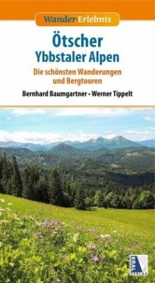 Wander-Erlebnis Ötscher und Ybbstaler Alpen - Baumgartner, Bernhard;Tippelt, Werner