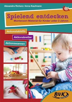 Spielend entdecken - Montessori-Material für Kinder unter 3 Jahren - Kaufmann, Anna;Richarz, Alexandra