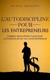 L'autodiscipline pour les entrepreneurs: Comment développer et maintenir l'autodiscipline en tant qu'entrepreneur (eBook, ePUB)