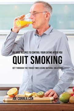 55 Juice Recipes to Control Your Eating After You Quit Smoking - Correa, Joe