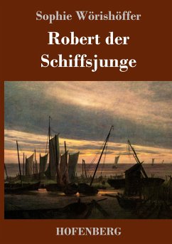 Robert der Schiffsjunge - Wörishöffer, Sophie