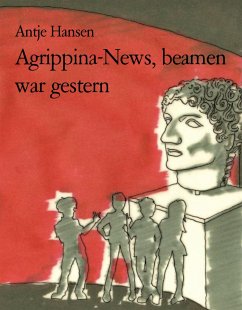 Agrippina-News, beamen war gestern (eBook, ePUB) - Hansen, Antje