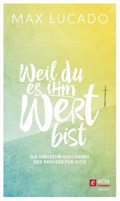 Weil du es ihm wert bist (eBook, ePUB) - Lucado, Max