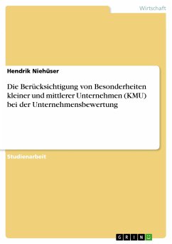 Die Berücksichtigung von Besonderheiten kleiner und mittlerer Unternehmen (KMU) bei der Unternehmensbewertung (eBook, ePUB) - Niehüser, Hendrik