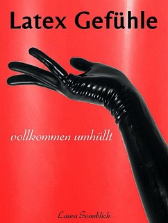 Latex Gefühle (eBook, ePUB) - Sonnblick, Laura