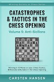 Catastrophes & Tactics in the Chess Opening - Vol 5 - Anti-Sicilians (Winning Quickly at Chess Series, #5) (eBook, ePUB)