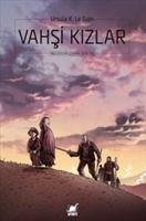 Vahsi Kizlar - K. Le Guin, Ursula