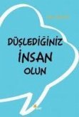 Düslediginiz Insan Olun