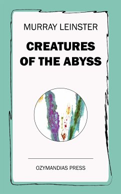 Creatures of the Abyss (eBook, ePUB) - Leinster, Murray