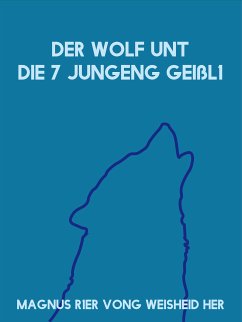 Der Wolf unt die 7 jungeng Geißl1 (eBook, ePUB)