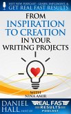 From Inspiration to Creation in Your Writing Projects (Real Fast Results, #76) (eBook, ePUB)