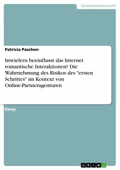 Inwiefern beeinflusst das Internet romantische Interaktionen? Die Wahrnehmung des Risikos des &quote;ersten Schrittes&quote; im Kontext von Online-Partneragenturen (eBook, PDF)