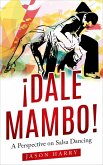 ¡Dale Mambo! A Perspective on Salsa Dancing (eBook, ePUB)