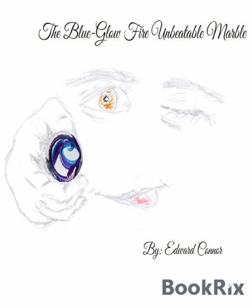 The Blue-Glow Fire Unbeatable Marble (eBook, ePUB) The Blue-Glow Fire Unbeatable Marble (eBook, ePUB)