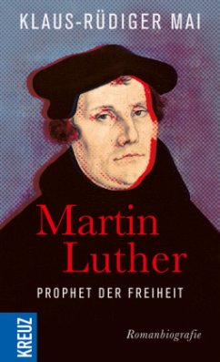 Martin Luther - Prophet der Freiheit (Mängelexemplar) - Mai, Klaus-Rüdiger