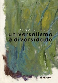 Universalismo e diversidade (eBook, ePUB) - Ortiz, Renato