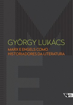 Marx e Engels como historiadores da literatura (eBook, ePUB) - Lukács, György
