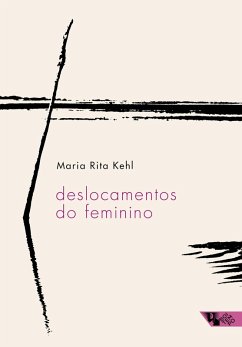 Deslocamentos do feminino (eBook, ePUB) - Kehl, Maria Rita