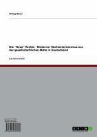 Die &quote;Neue&quote; Rechte - Moderner Rechtsetxremismus aus der gesellschaftlichen Mitte in Deutschland (eBook, ePUB)