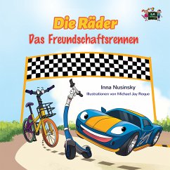 Die Räder: Das Freundschaftsrennen (The Wheels -The Friendship Race ) German Children's Book (German Bedtime Collection) (eBook, ePUB) - Nusinsky, Inna; Admont, Shelley