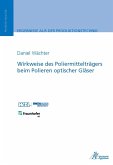 Wirkweise des Poliermittelträgers beim Polieren optischer Gläser (eBook, PDF)