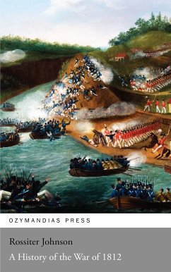 A History of the War of 1812 (eBook, ePUB) - Johnson, Rossiter