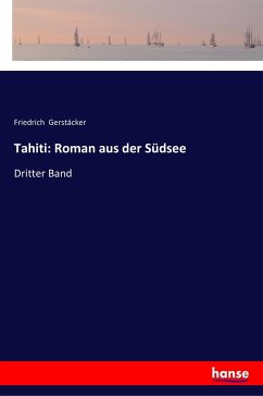 Tahiti: Roman aus der Südsee - Gerstäcker, Friedrich