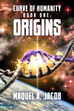Origins: Curve of Humanity Book One (eBook, ePUB) - Jacob, Maquel A.